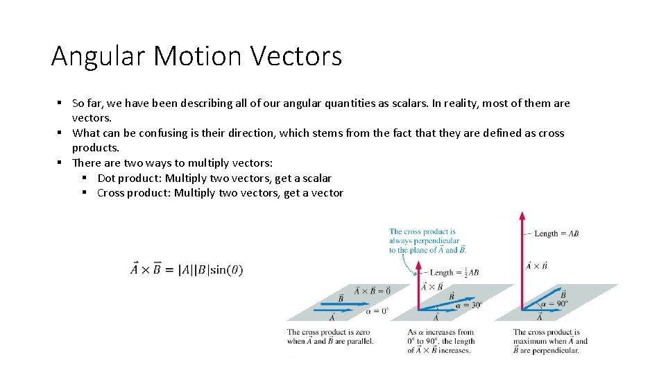 Angular Motion Vectors § So far, we have been describing all of our angular