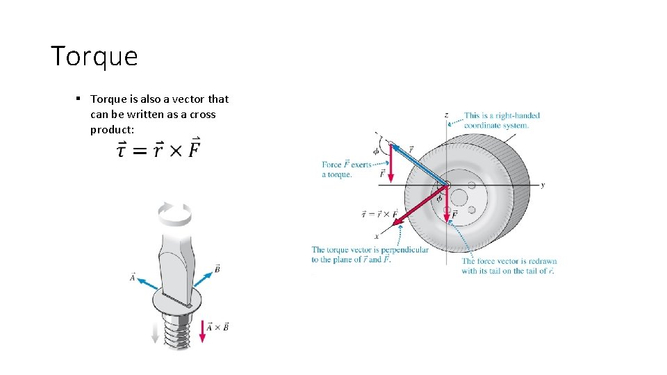 Torque § Torque is also a vector that can be written as a cross