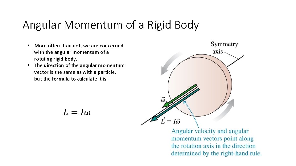 Angular Momentum of a Rigid Body § More often than not, we are concerned