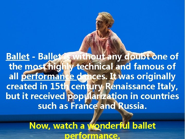 Ballet - Ballet is without any doubt one of the most highly technical and