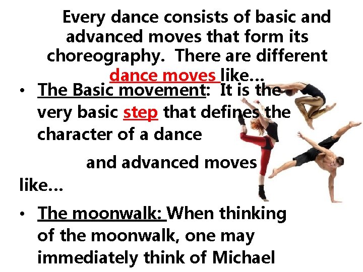 Every dance consists of basic and advanced moves that form its choreography. There