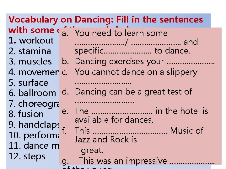 Vocabulary on Dancing: Fill in the sentences with some of the words below. a.