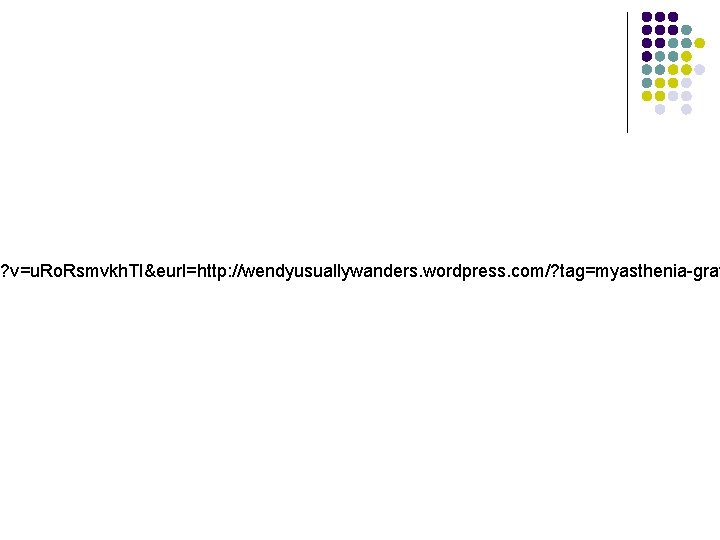 h? v=u. Ro. Rsmvkh. TI&eurl=http: //wendyusuallywanders. wordpress. com/? tag=myasthenia-grav 