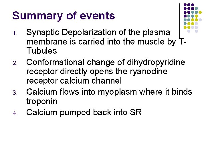 Summary of events 1. 2. 3. 4. Synaptic Depolarization of the plasma membrane is