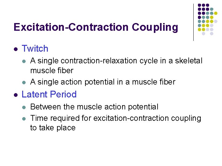 Excitation-Contraction Coupling l Twitch l l l A single contraction-relaxation cycle in a skeletal