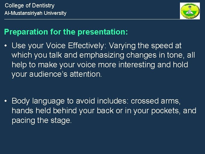College of Dentistry Al-Mustansiriyah University Preparation for the presentation: • Use your Voice Effectively: