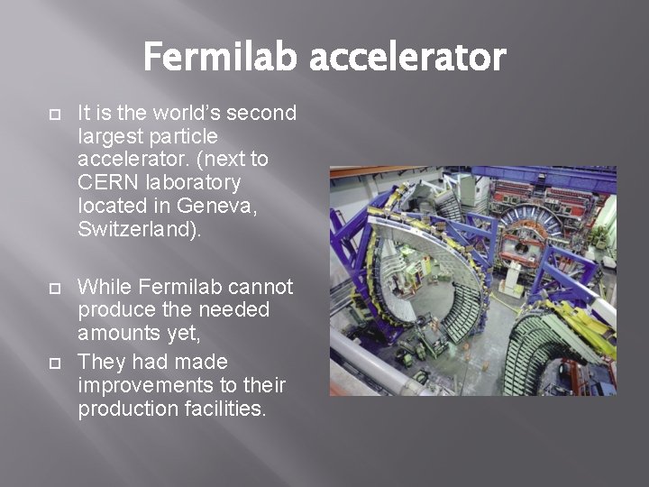 Fermilab accelerator It is the world’s second largest particle accelerator. (next to CERN laboratory