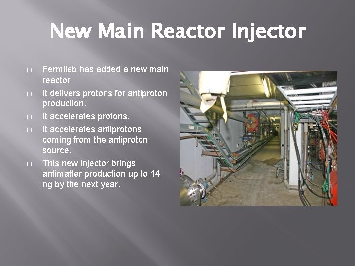 New Main Reactor Injector Fermilab has added a new main reactor It delivers protons