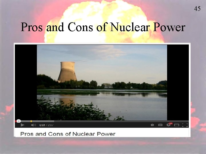 45 Pros and Cons of Nuclear Power • Most of our electricity is produced