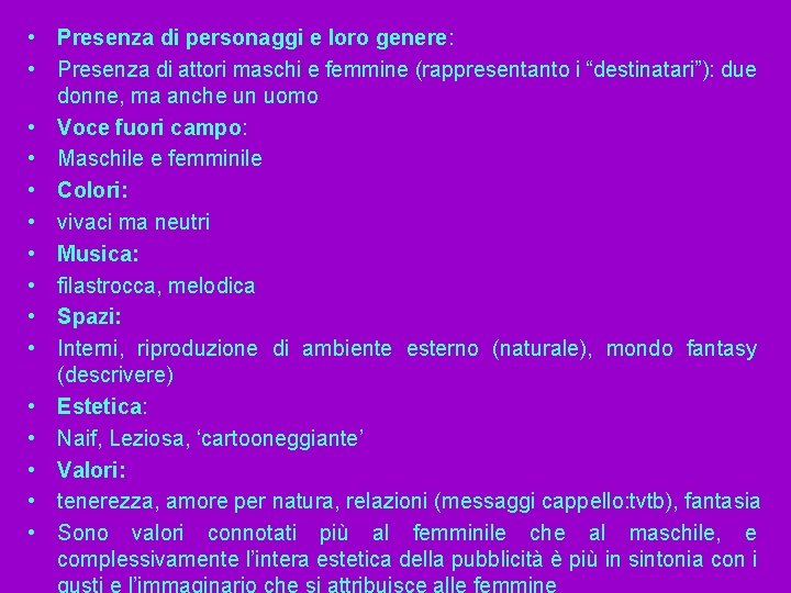  • Presenza di personaggi e loro genere: • Presenza di attori maschi e