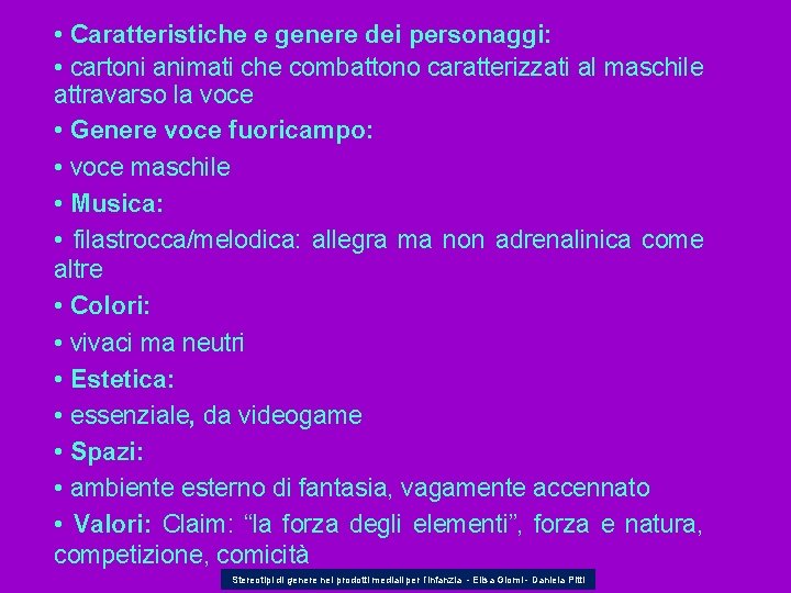  • Caratteristiche e genere dei personaggi: • cartoni animati che combattono caratterizzati al