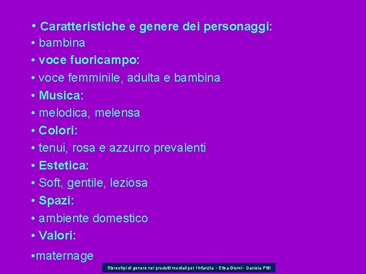  • Caratteristiche e genere dei personaggi: • bambina • voce fuoricampo: • voce