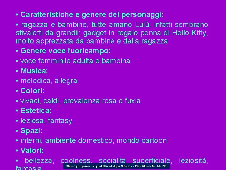  • Caratteristiche e genere dei personaggi: • ragazza e bambine, tutte amano Lulù: