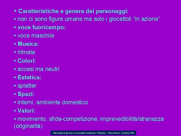  • Caratteristiche e genere dei personaggi: • non ci sono figure umane ma