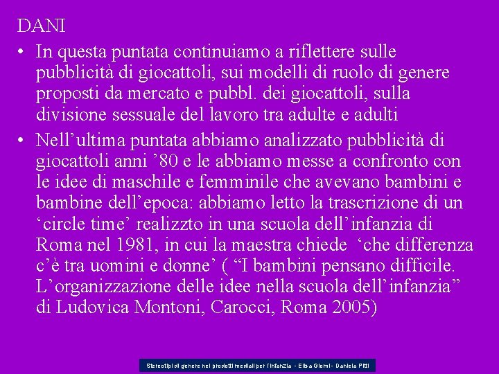 DANI • In questa puntata continuiamo a riflettere sulle pubblicità di giocattoli, sui modelli