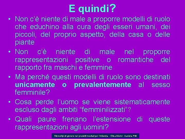 E quindi? • Non c’è niente di male a proporre modelli di ruolo che