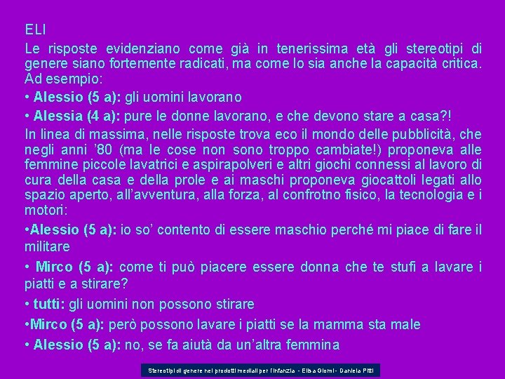 ELI Le risposte evidenziano come già in tenerissima età gli stereotipi di genere siano