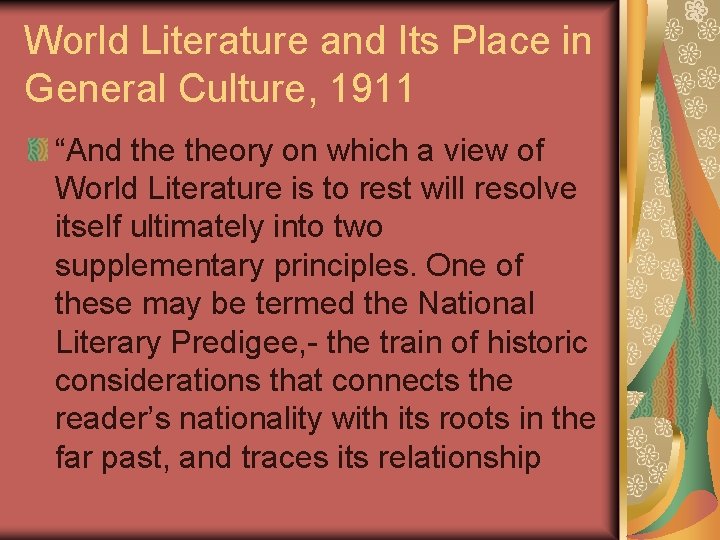 World Literature and Its Place in General Culture, 1911 “And theory on which a