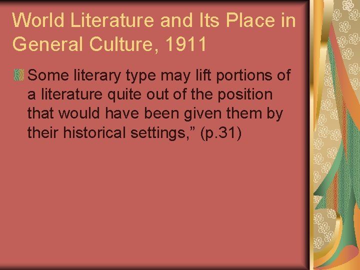 World Literature and Its Place in General Culture, 1911 Some literary type may lift