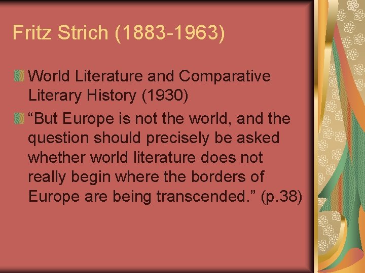 Fritz Strich (1883 -1963) World Literature and Comparative Literary History (1930) “But Europe is