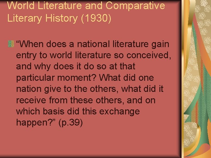 World Literature and Comparative Literary History (1930) “When does a national literature gain entry