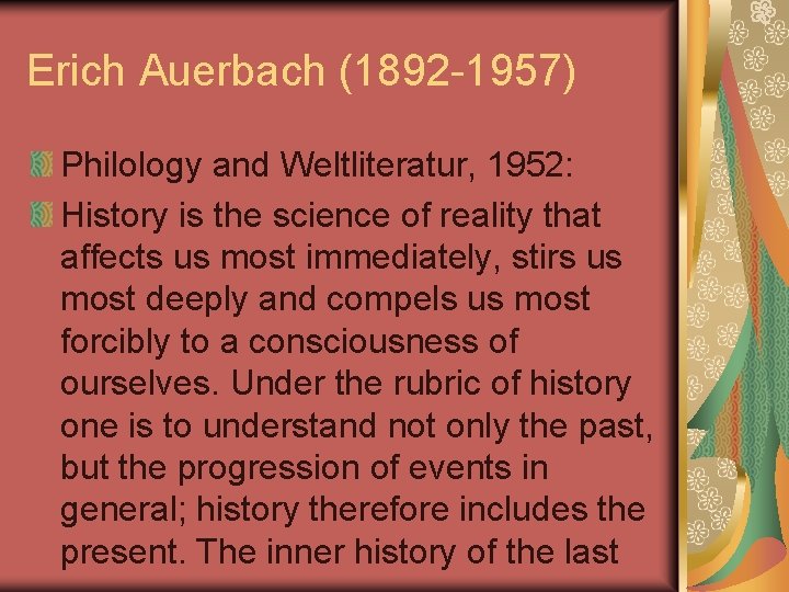 Erich Auerbach (1892 -1957) Philology and Weltliteratur, 1952: History is the science of reality