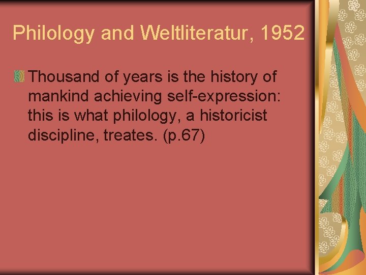 Philology and Weltliteratur, 1952 Thousand of years is the history of mankind achieving self-expression: