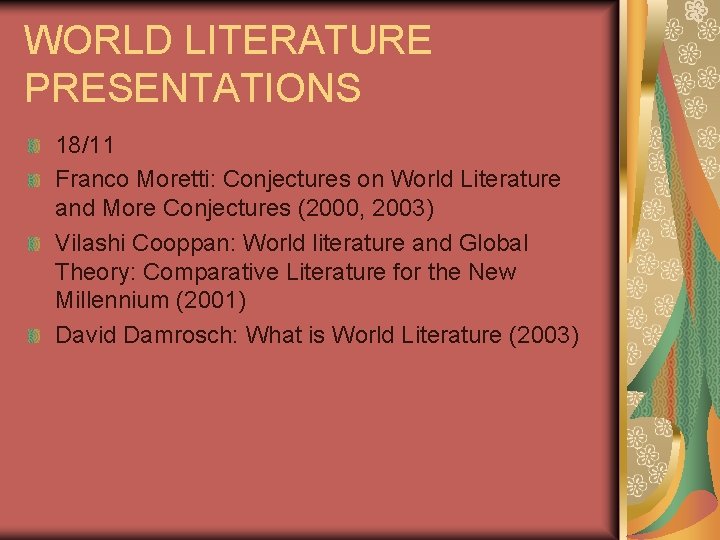 WORLD LITERATURE PRESENTATIONS 18/11 Franco Moretti: Conjectures on World Literature and More Conjectures (2000,