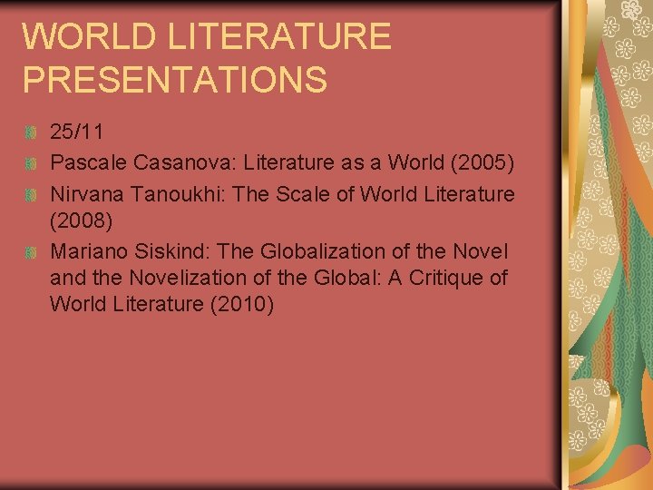 WORLD LITERATURE PRESENTATIONS 25/11 Pascale Casanova: Literature as a World (2005) Nirvana Tanoukhi: The