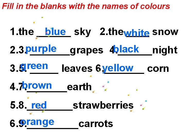 Fill in the blanks with the names of colours blue sky 2. thewhite 1.