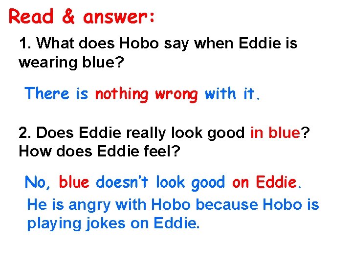 Read & answer: 1. What does Hobo say when Eddie is wearing blue? There