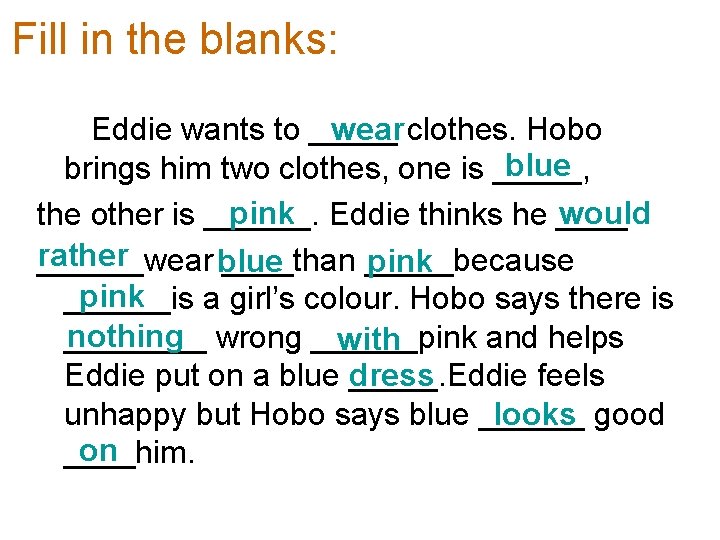 Fill in the blanks: wear clothes. Hobo Eddie wants to _____ blue brings him