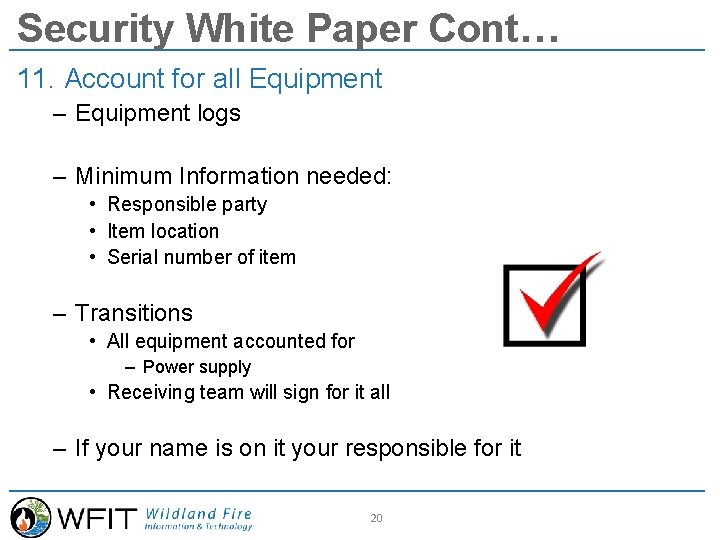 Security White Paper Cont… 11. Account for all Equipment – Equipment logs – Minimum