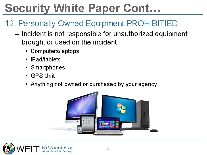 Security White Paper Cont… 12. Personally Owned Equipment PROHIBITIED – Incident is not responsible