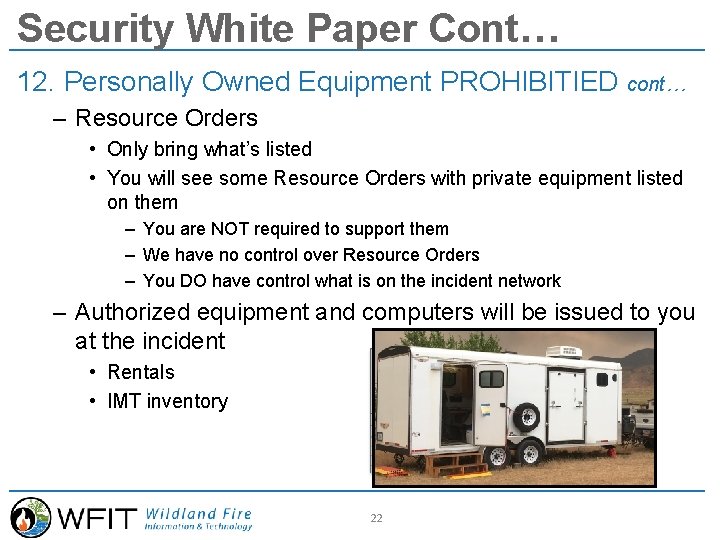 Security White Paper Cont… 12. Personally Owned Equipment PROHIBITIED cont… – Resource Orders •