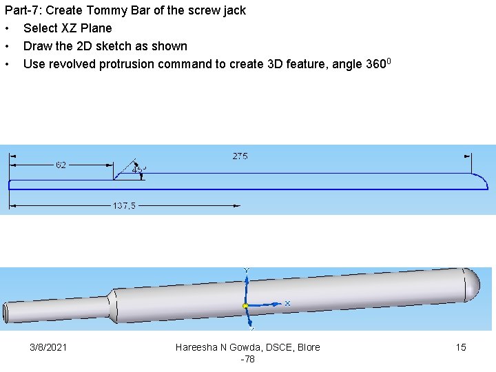 Part-7: Create Tommy Bar of the screw jack • Select XZ Plane • Draw