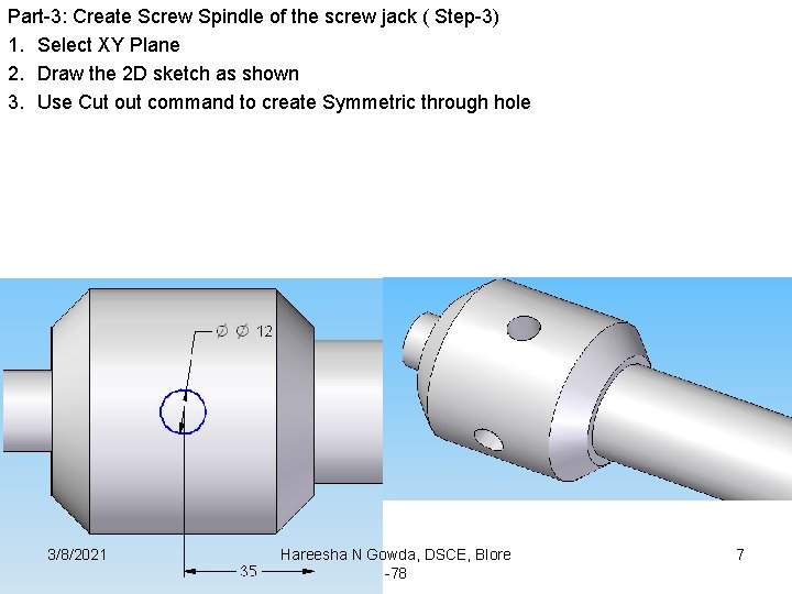 Part-3: Create Screw Spindle of the screw jack ( Step-3) 1. Select XY Plane