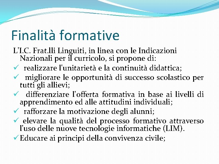 Finalità formative L'I. C. Frat. lli Linguiti, in linea con le Indicazioni Nazionali per