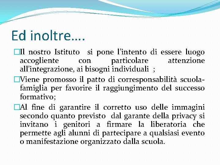 Ed inoltre…. �Il nostro Istituto si pone l’intento di essere luogo accogliente con particolare
