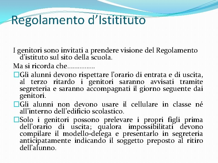 Regolamento d’Istitituto I genitori sono invitati a prendere visione del Regolamento d’istituto sul sito