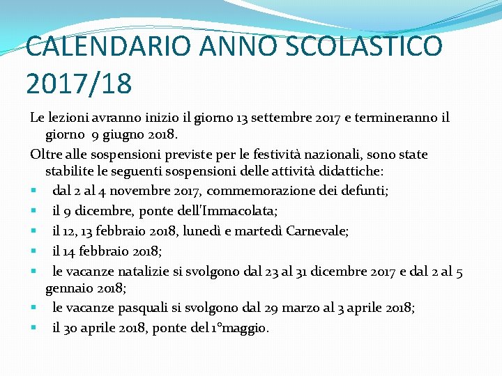 CALENDARIO ANNO SCOLASTICO 2017/18 Le lezioni avranno inizio il giorno 13 settembre 2017 e