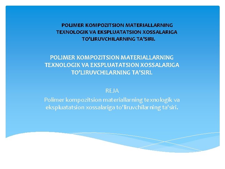 POLIMER KOMPOZITSION MATERIALLARNING TEXNOLOGIK VA EKSPLUATATSION XOSSALARIGA TO'LIRUVCHILARNING TA'SIRI. RЕJA Polimer kompozitsion materiallarning texnologik