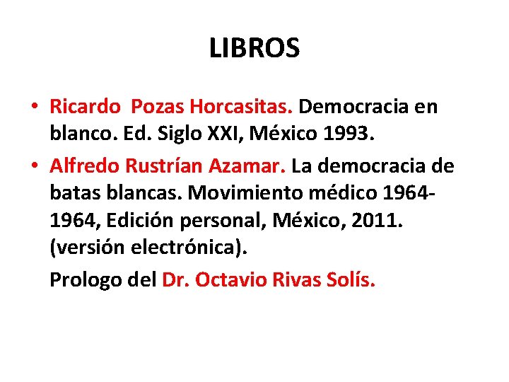 LIBROS • Ricardo Pozas Horcasitas. Democracia en blanco. Ed. Siglo XXI, México 1993. • LIBROS • Ricardo Pozas Horcasitas. Democracia en blanco. Ed. Siglo XXI, México 1993. •