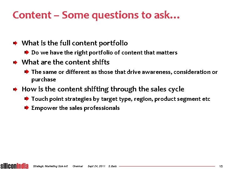 Content – Some questions to ask… What is the full content portfolio Do we