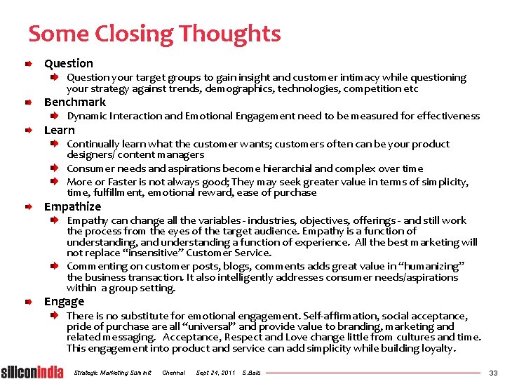 Some Closing Thoughts Question your target groups to gain insight and customer intimacy while