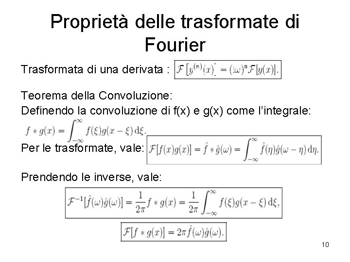 Proprietà delle trasformate di Fourier Trasformata di una derivata : Teorema della Convoluzione: Definendo