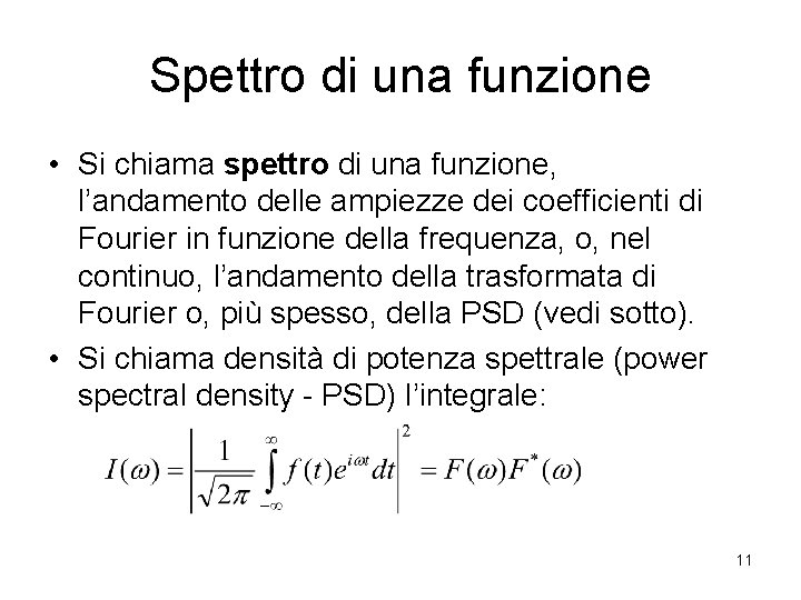 Spettro di una funzione • Si chiama spettro di una funzione, l’andamento delle ampiezze