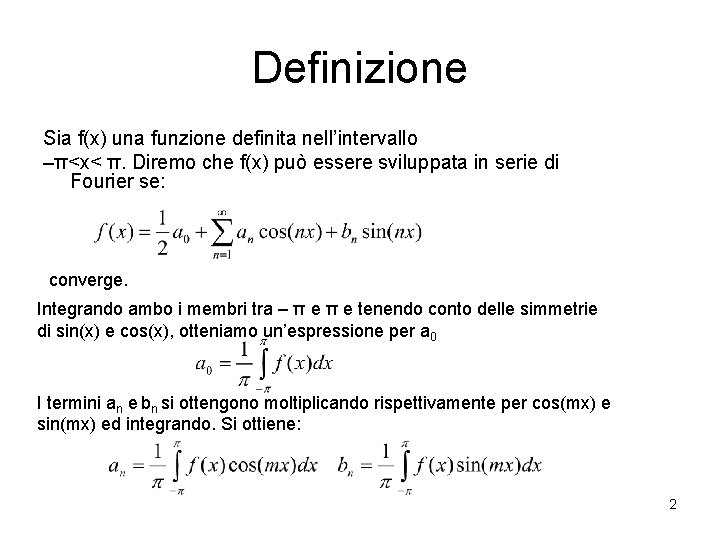 Definizione Sia f(x) una funzione definita nell’intervallo –π<x< π. Diremo che f(x) può essere