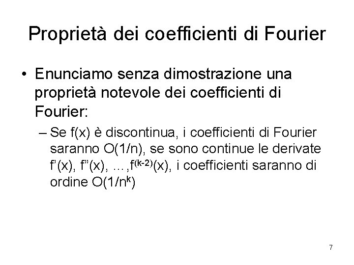 Proprietà dei coefficienti di Fourier • Enunciamo senza dimostrazione una proprietà notevole dei coefficienti