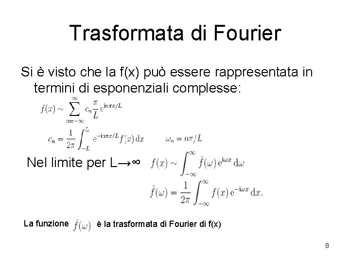 Trasformata di Fourier Si è visto che la f(x) può essere rappresentata in termini